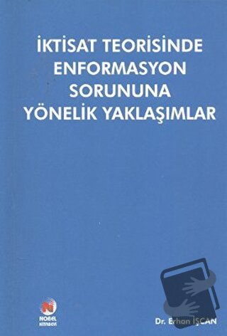 İktisat Teorisinde Enformasyon Sorununa Yönelik Yaklaşımlar - Erhan İş