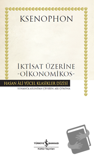 İktisat Üzerine - Oikonomikos (Ciltli) - Ksenophon - İş Bankası Kültür