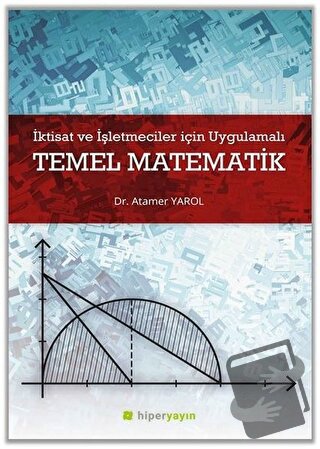 İktisat ve İşletmeciler İçin Uygulamalı Temel Matematik - Atamer Yarol