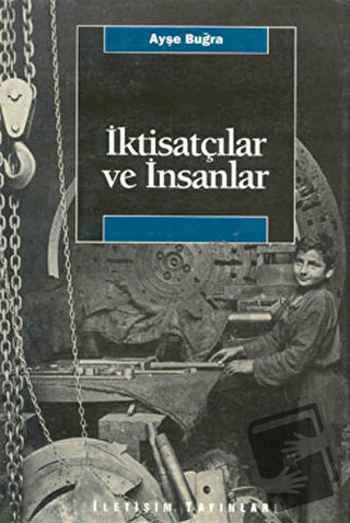 İktisatçılar ve İnsanlar - Ayşe Buğra - İletişim Yayınevi - Fiyatı - Y