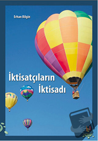 İktisatçıların İktisadı - Erhan Bilgin - h2o Kitap - Fiyatı - Yorumlar