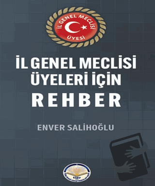 İl Genel Meclisi Üyeleri için Rehber - Enver Salihoğlu - Türk İdari Ar