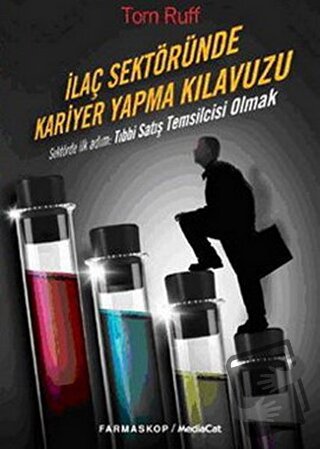 İlaç Sektöründe Kariyer Yapma Klavuzu - Tom Ruff - MediaCat Kitapları 