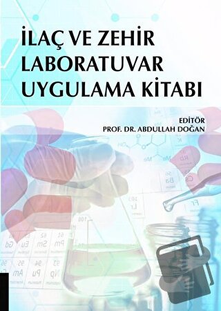 İlaç ve Zehir Laboratuvar Uygulama Kitabı - Abdullah Doğan - Akademisy