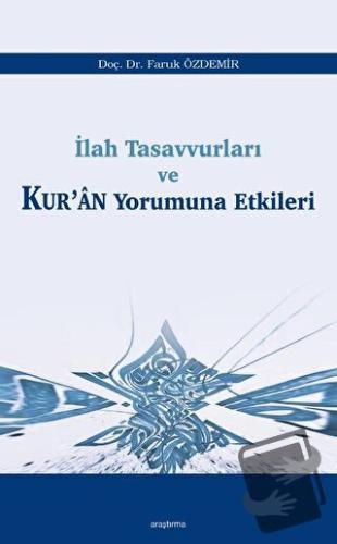 İlah Tasavvurları ve Kur’an Yorumuna Etkileri - Faruk Özdemir - Araştı