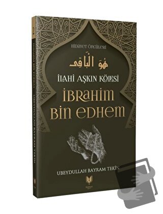 İlahi Aşkın Kölesi İbrahim Bin Edhem - Ubeydullah Bayram Tekin - Rabba