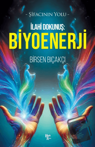 İlahi Dokunuş: Biyoenerji - Birsen Bıçakçı - Halk Kitabevi - Fiyatı - 