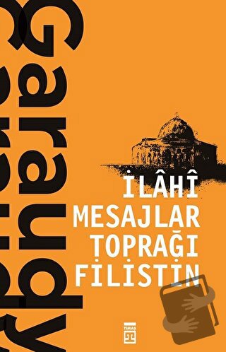 İlahi Mesajlar Toprağı Filistin - Roger Garaudy - Timaş Yayınları - Fi