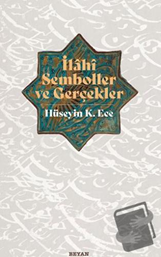 İlahi Semboller ve Gerçekler - Hüseyin K. Ece - Beyan Yayınları - Fiya