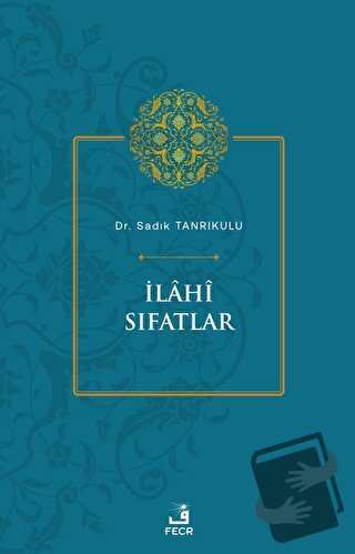 İlahi Sıfatlar - Sadık Tanrıkulu - Fecr Yayınları - Fiyatı - Yorumları