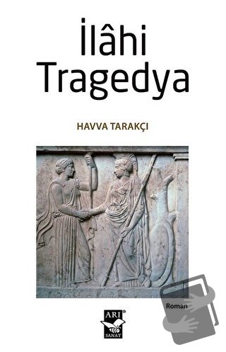 İlahi Tragedya - Havva Tarakçı - Arı Sanat Yayınevi - Fiyatı - Yorumla