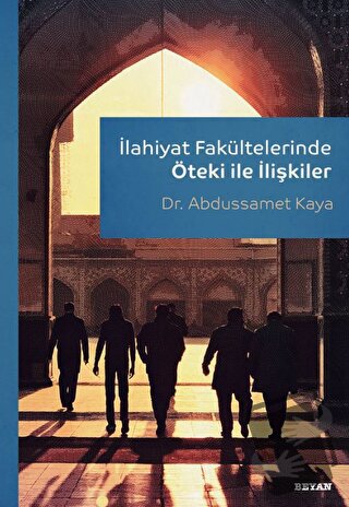 İlahiyat Fakültelerinde Öteki ile İlişkiler - Abdussamet Kaya - Beyan 