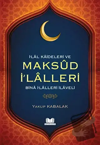 İlal Kaideleri ve Maksud İlalleri - Yakup Kabalak - Kitap Kalbi Yayınc