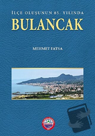 İlçe Oluşunun 85. Yılında Bulancak (Harita İlaveli) - Mehmet Fatsa - B