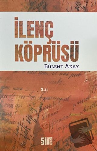 İlenç Köprüsü - Bülent Akay - Şiirden Yayıncılık - Fiyatı - Yorumları 