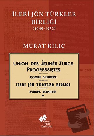 İleri Jön Türkler Birliği 1949-1952 - Murat Kılıç - Sosyal Tarih Yayın