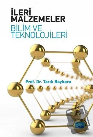 İleri Malzemeler - Bilim ve Teknolojileri - Tarık Baykara - Nobel Akad