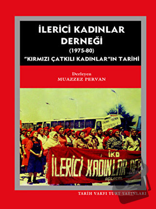 İlerici Kadınlar Derneği (1975 - 1980) - Muazzez Pervan - Tarih Vakfı 