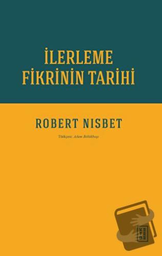 İlerleme Fikrinin Tarihi - Robert Nisbet - Ketebe Yayınları - Fiyatı -