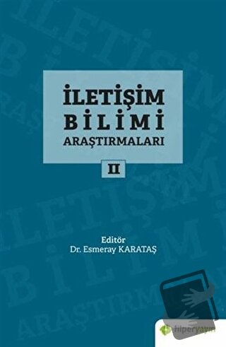 İletişim Bilimi Araştırmaları 2 - Esmeray Karataş - Hiperlink Yayınlar