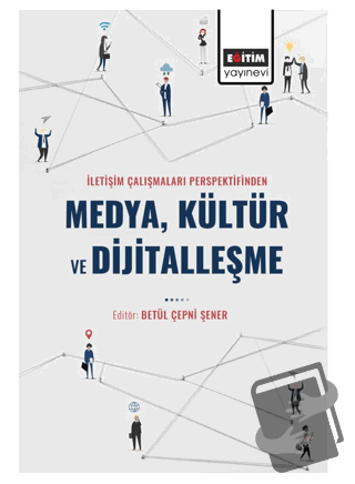 İletişim Çalışmaları Perspektifinden Medya Kültür ve Dijitalleşme - Be