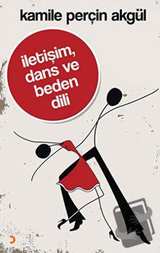 İletişim, Dans ve Beden Dili - Kamile Perçin Akgül - Cinius Yayınları 