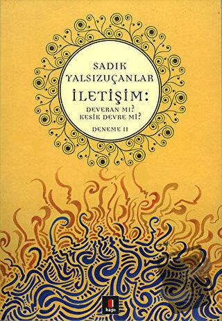 İletişim: Deveran mı? Kesik Devre mi? - Sadık Yalsızuçanlar - Kapı Yay