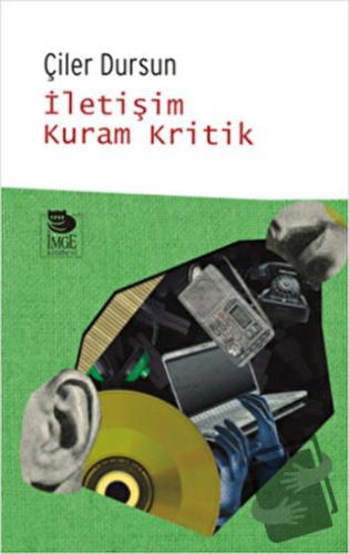 İletişim Kuram Kritik - Çiler Dursun - İmge Kitabevi Yayınları - Fiyat