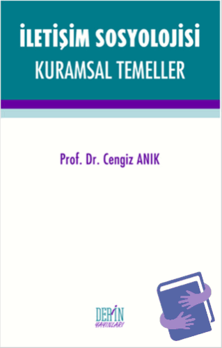 İletişim Sosyolojisi Kuramsal Temeller - Cengiz Anık - Derin Yayınları