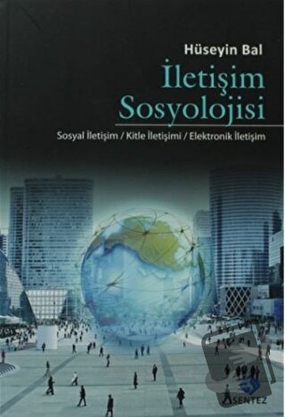 İletişim Sosyolojisi - Hüseyin Bal - Sentez Yayınları - Fiyatı - Yorum