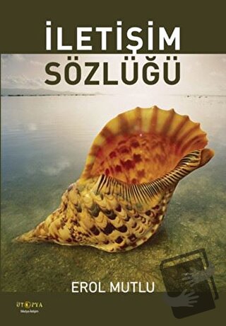 İletişim Sözlüğü - Erol Mutlu - Ütopya Yayınevi - Fiyatı - Yorumları -