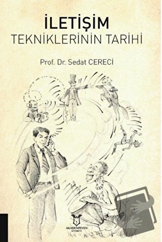 İletişim Tekniklerinin Tarihi - Sedat Cereci - Akademisyen Kitabevi - 