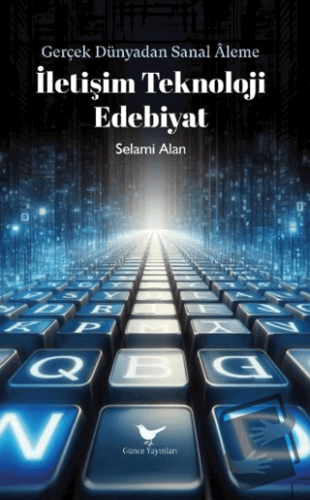 İletişim Teknoloji Edebiyat - Selami Alan - Günce Yayınları - Fiyatı -