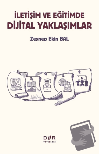 İletişim ve Eğitimde Dijital Yaklaşımlar - Zeynep Ekin Bal - Der Yayın