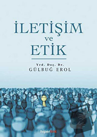 İletişim ve Etik - Gülbuğ Erol - Hiperlink Yayınları - Fiyatı - Yoruml