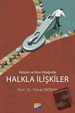 İletişim ve İkna Odağında Halkla İlişkiler - Yücel Ertekin - Siyasal K