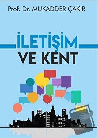 İletişim ve Kent - Mukadder Çakır - Urzeni Yayıncılık - Fiyatı - Yorum