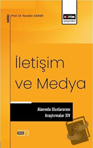 İletişim ve Medya Alanında Uluslararası Araştırmalar XIV - Nurdan Akın