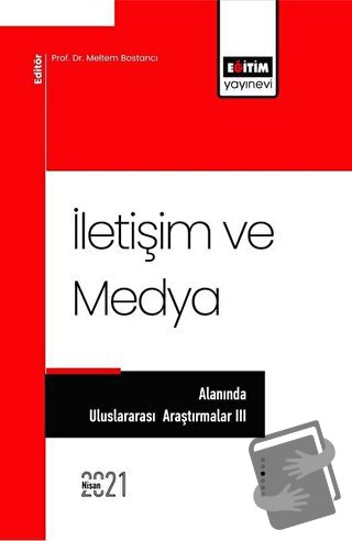 İletişim ve Medya - Meltem Bostancı - Eğitim Yayınevi - Bilimsel Eserl