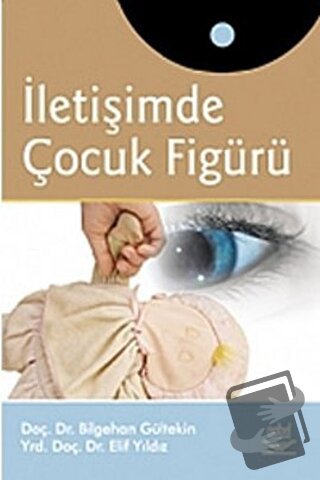 İletişimde Çocuk Figürü - Elif Yıldız - Nobel Akademik Yayıncılık - Fi