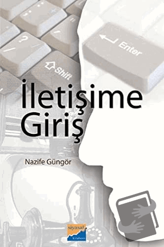 İletişime Giriş - Nazife Güngör - Siyasal Kitabevi - Akademik Kitaplar