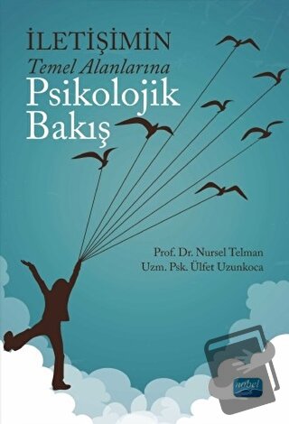 İletişimin Temel Alanlarına Psikolojik Bakış - Nursel Telman - Nobel A