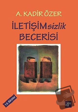 İletişimsizlik Becerisi - A. Kadir Özer - Aura Kitapları - Fiyatı - Yo