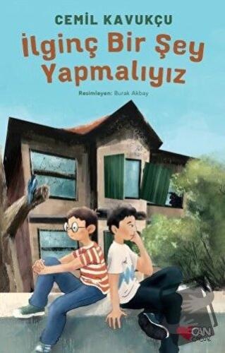 İlginç Bir Şey Yapmalıyız - Cemil Kavukçu - Can Çocuk Yayınları - Fiya