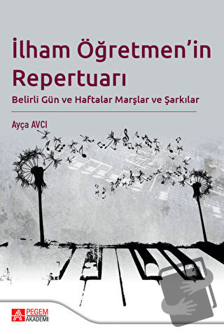 İlham Öğretmen'in Repertuarı - Ayça Avcı - Pegem Akademi Yayıncılık - 