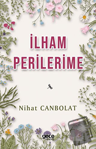 İlham Perilerime - Nihat Canbolat - Gece Kitaplığı - Fiyatı - Yorumlar