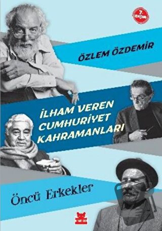 İlham Veren Cumhuriyet Kahramanları - Öncü Erkekler - Özlem Özdemir - 