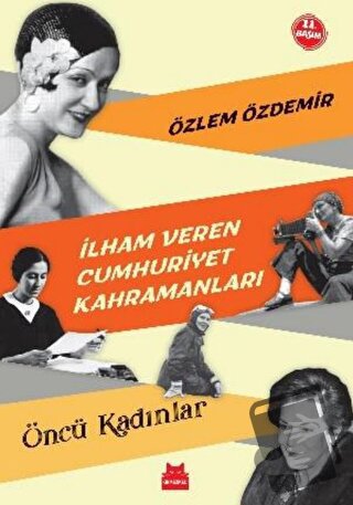 İlham Veren Cumhuriyet Kahramanları - Öncü Kadınlar - Özlem Özdemir - 