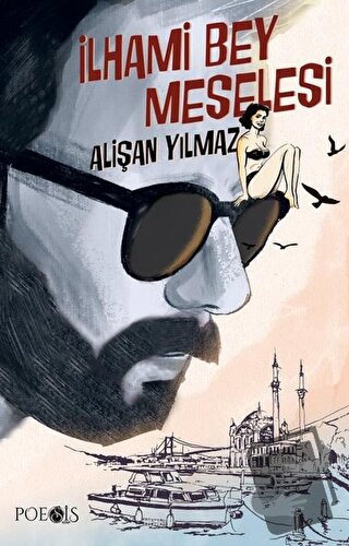 İlhami Bey Meselesi - Alişan Yılmaz - Poesis Kitap - Fiyatı - Yorumlar