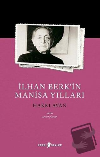 İlhan Berk’in Manisa Yılları - Hakkı Avan - Edebi Şeyler - Fiyatı - Yo